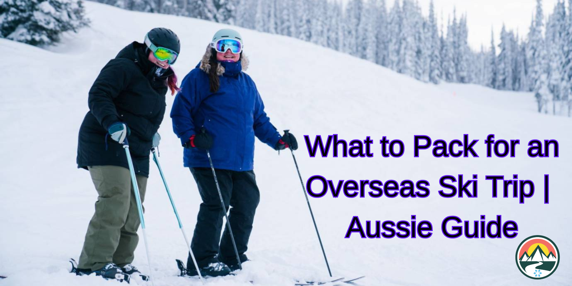 Plus size skiers on the side of a ski hill next to some text in purple "What to Pack for an Overseas Ski Trip | Aussie Guide"with the Plus Outdoor Logo